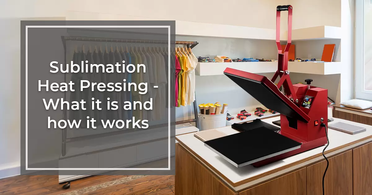 Sublimation Heat Pressing. What it is and how it works.